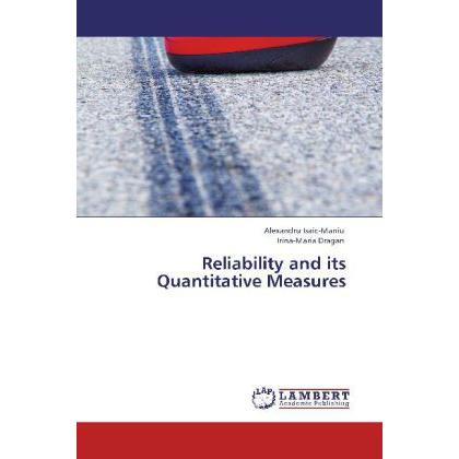 Reliability and its Quantitative Measures, Fachbücher von Alexandru Isaic-Maniu, Irina-Maria Dragan