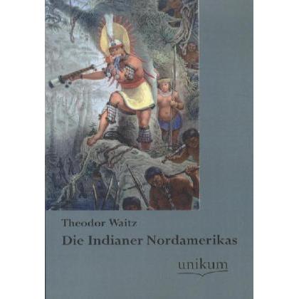 Thumbnail - Die Indianer Nordamerikas, Fachbücher von Theodor Waitz