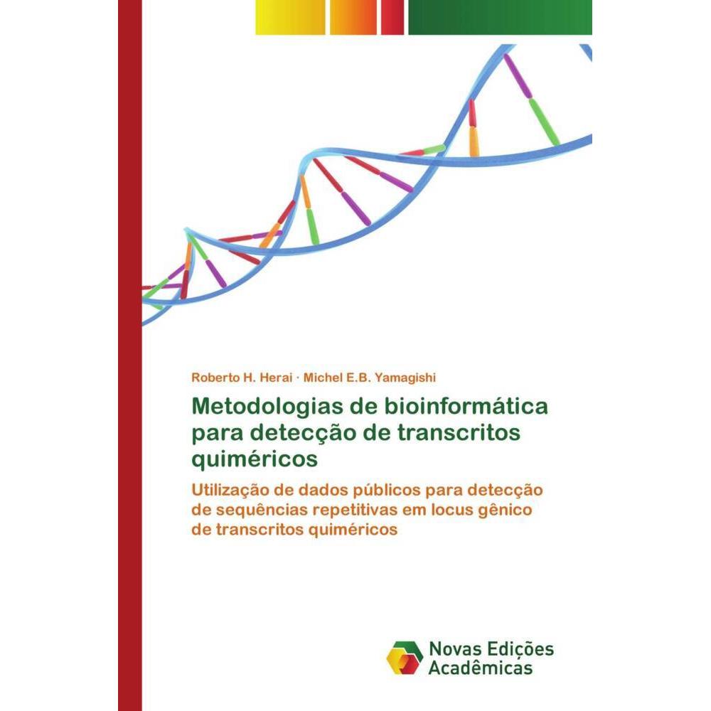 Metodologias de bioinformática para detecção de transcritos quiméricos, Fachbücher von Michel E.B. Yamagishi, Roberto H....