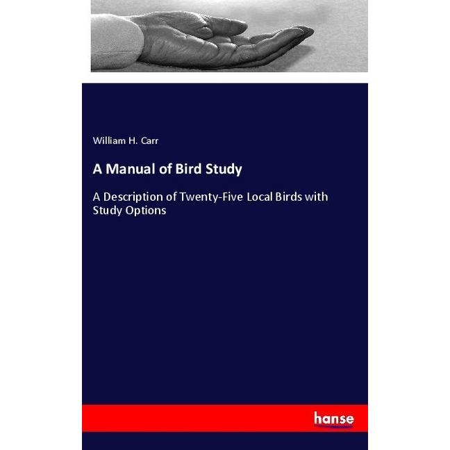 A Manual of Bird Study, Ratgeber von William H. Carr