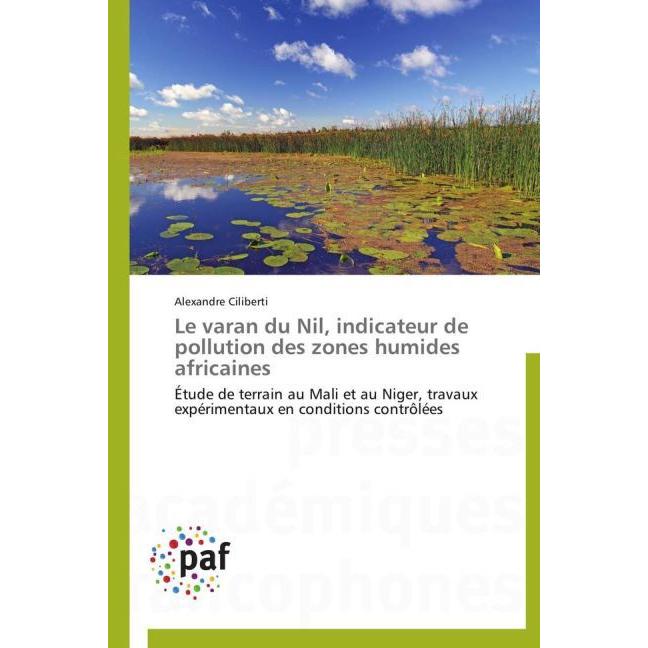Le varan du Nil, indicateur de pollution des zones humides africaines, Fachbücher von Alexandre Ciliberti