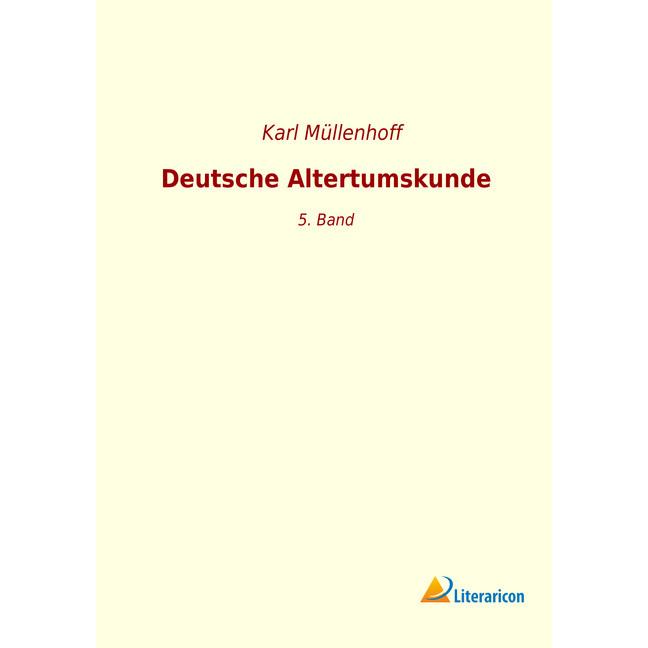 Deutsche Altertumskunde, Fachbücher von Karl Müllenhoff
