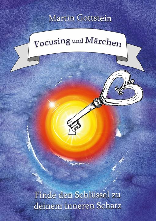 Produktbild Focusing und Märchen (Deutsch, Martin Gottstein, 2016)