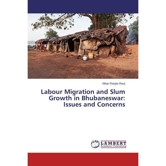 Labour Migration and Slum Growth in Bhubaneswar: Issues and Concerns, Fachbücher