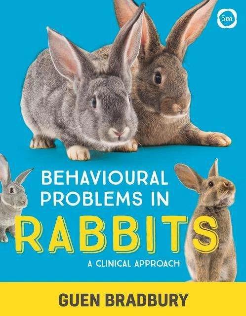 Behavioural Problems in Rabbits: A Clinical Approach (English, Guen Bradbury, 2018)