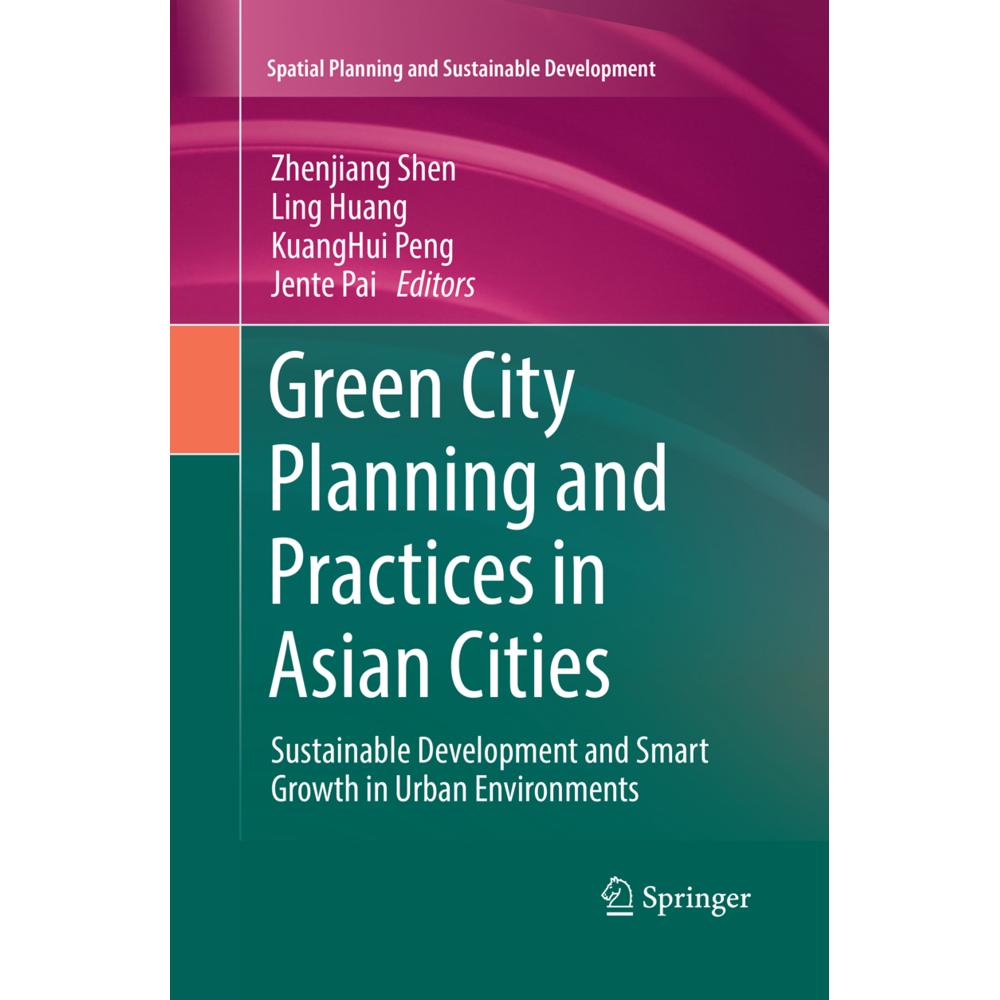 Green City Planning and Practices in Asian Cities, Fachbücher von Zhenjiang Shen, KuangHui Peng, Ling Huang, Jente Pai