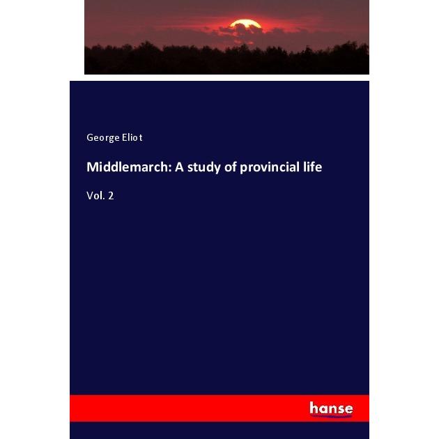Middlemarch: A study of provincial life, Fachbücher von George Eliot