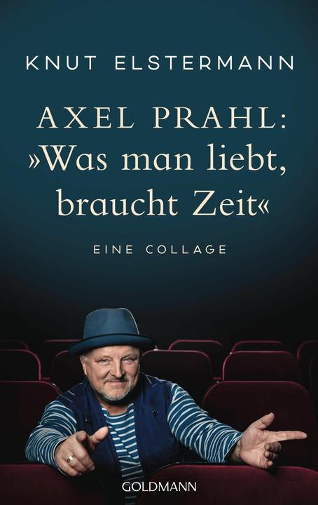 Axel Prahl: »Was man liebt, braucht Zeit« (Axel Prahl, Knut Elstermann, Allemand)