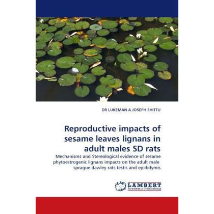 Reproductive impacts of sesame leaves lignans in adult males SD rats, Fachbücher
