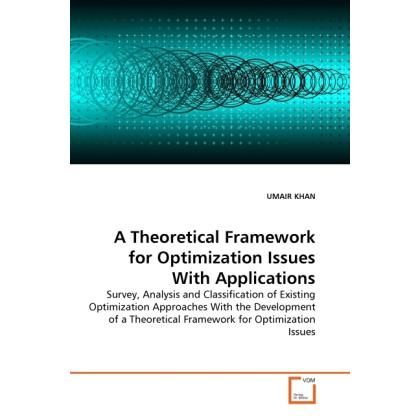 A Theoretical Framework for Optimization Issues With Applications, Fachbücher von Umair Khan