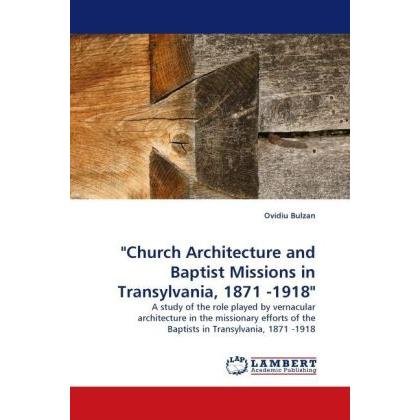 'Church Architecture and Baptist Missions in Transylvania, 1871 -1918', Sachbücher