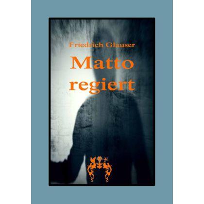 Matto regiert, Belletristik von Friedrich Glauser