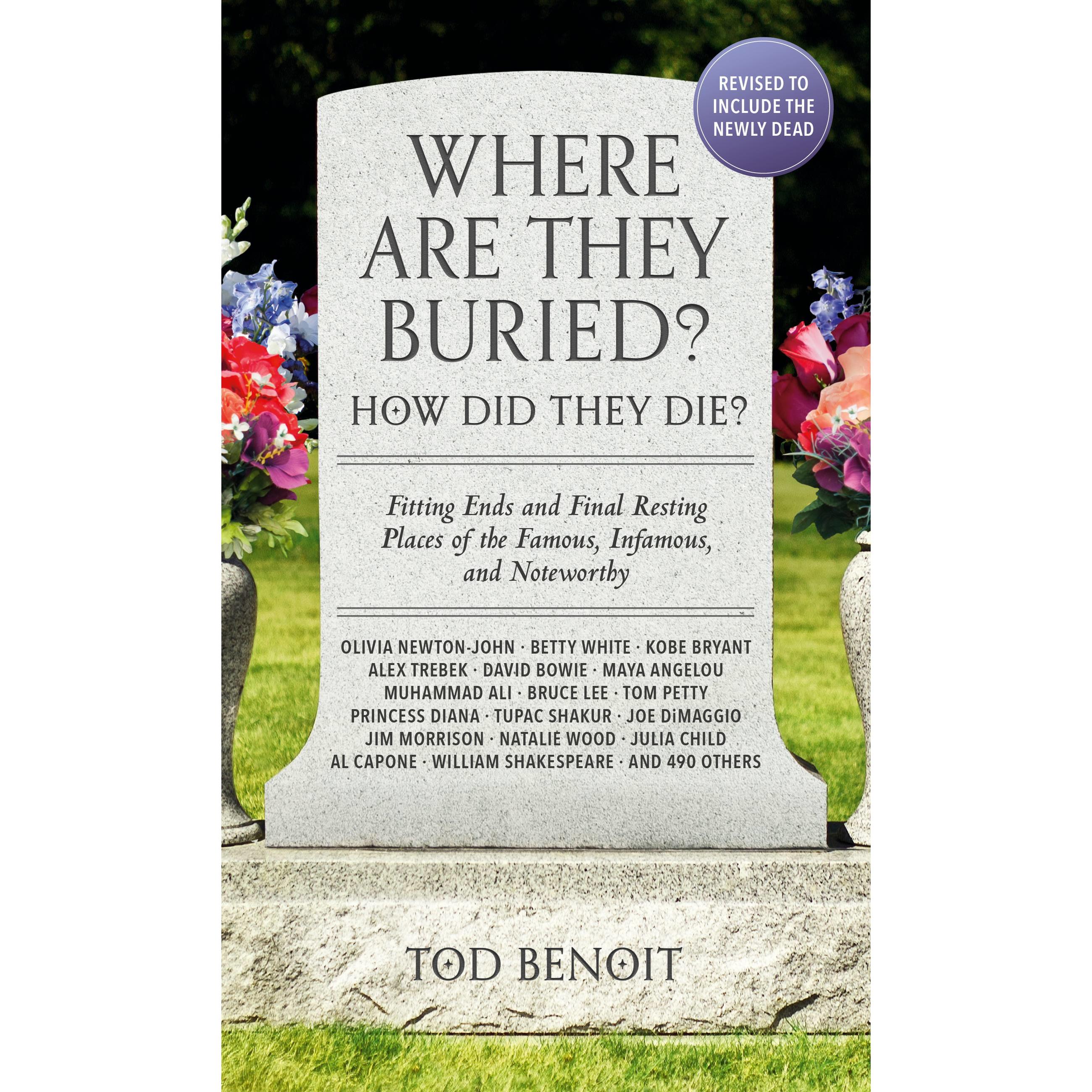 Where Are They Buried? (2023 Revised and Updated), Sachbücher von Tod Benoit