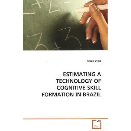 Estimating A Technology Of Cognitive Skill Formation In Brazil, Fachbücher