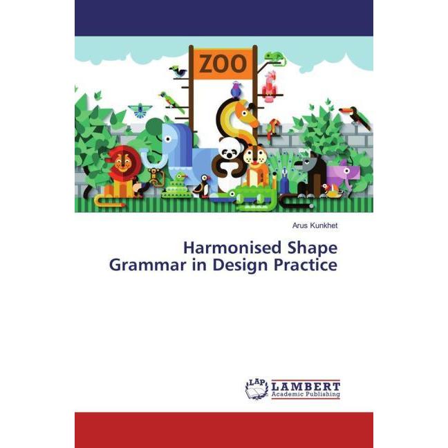 Harmonised Shape Grammar in Design Practice, Fachbücher von Arus Kunkhet