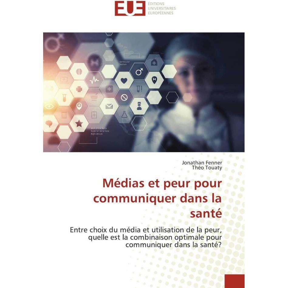 Médias et peur pour communiquer dans la santé, Fachbücher von Théo Touaty, Jonathan Fenner