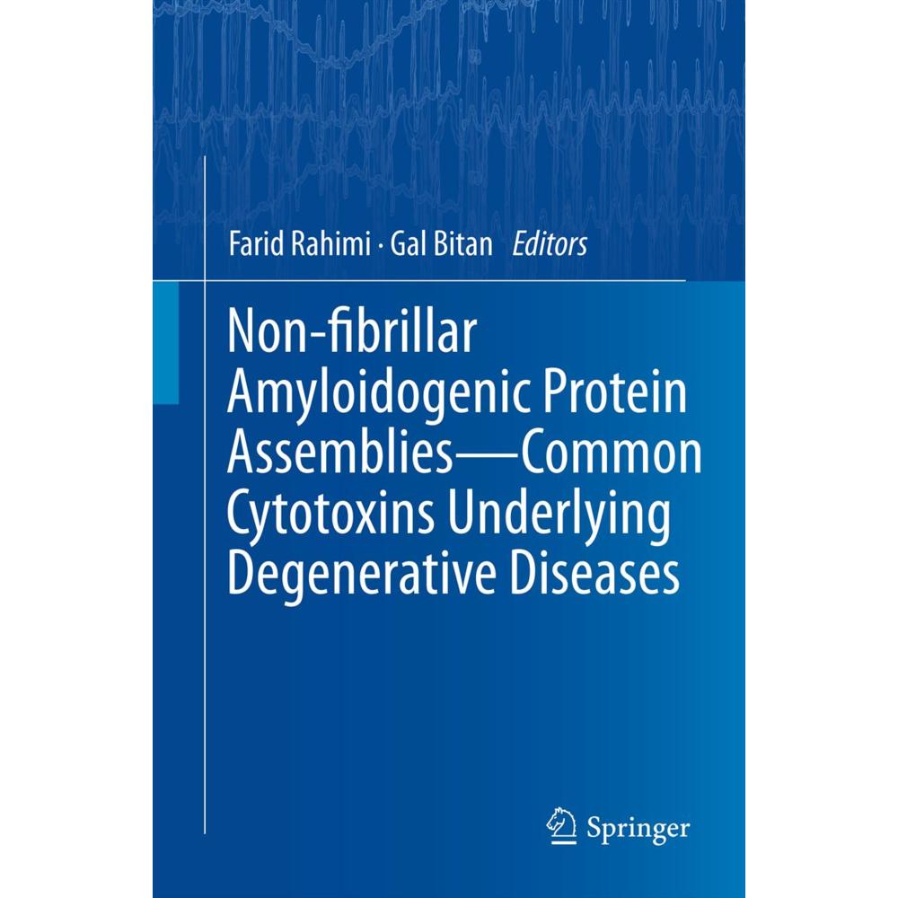 Non-fibrillar Amyloidogenic Protein Assemblies - Common Cytotoxins Underlying Degenerative Diseases, Fachbücher von Gal ...