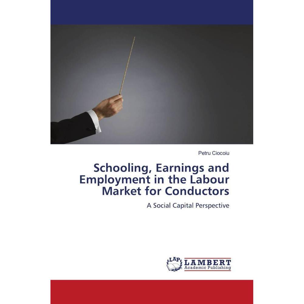 Schooling, Earnings and Employment in the Labour Market for Conductors, Fachbücher