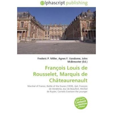 François Louis de Rousselet, Marquis de Châteaurenault, Fachbücher von Agnes F. Vandome, Frederic P. Miller, John McBrew...