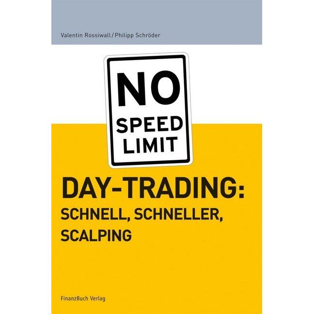Daytrading: schnell, schneller, scalping, Ratgeber von Philipp Schröder, Valentin Rossiwall