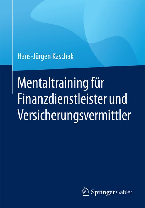 Produktbild Mentaltraining für Finanzdienstleister und Versicherungsvermittler (Deutsch, Hans-Jürgen Kaschak, 2015)