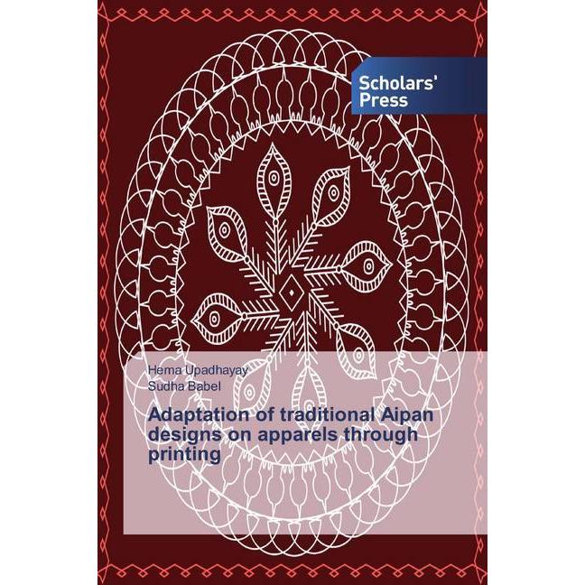 Adaptation of traditional Aipan designs on apparels through printing, Fachbücher von Hema Upadhayay, Sudha Babel