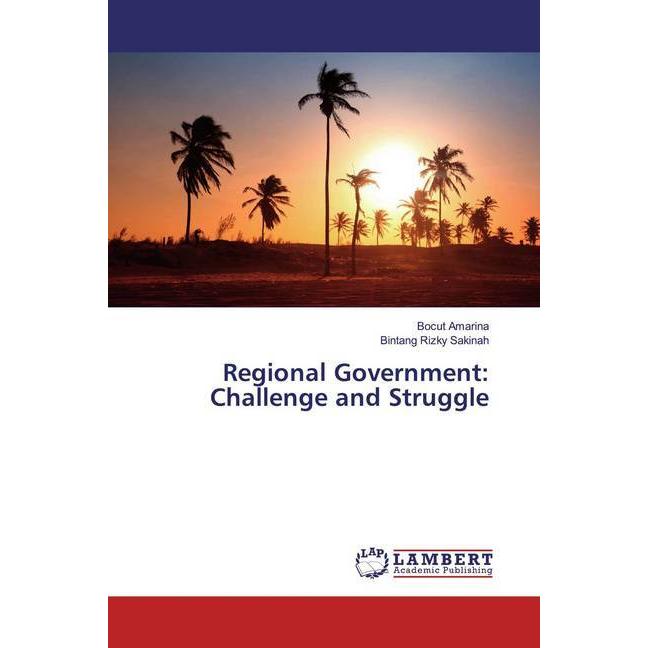 Regional Government: Challenge and Struggle, Fachbücher von Bocut Amarina, Bintang Rizky Sakinah