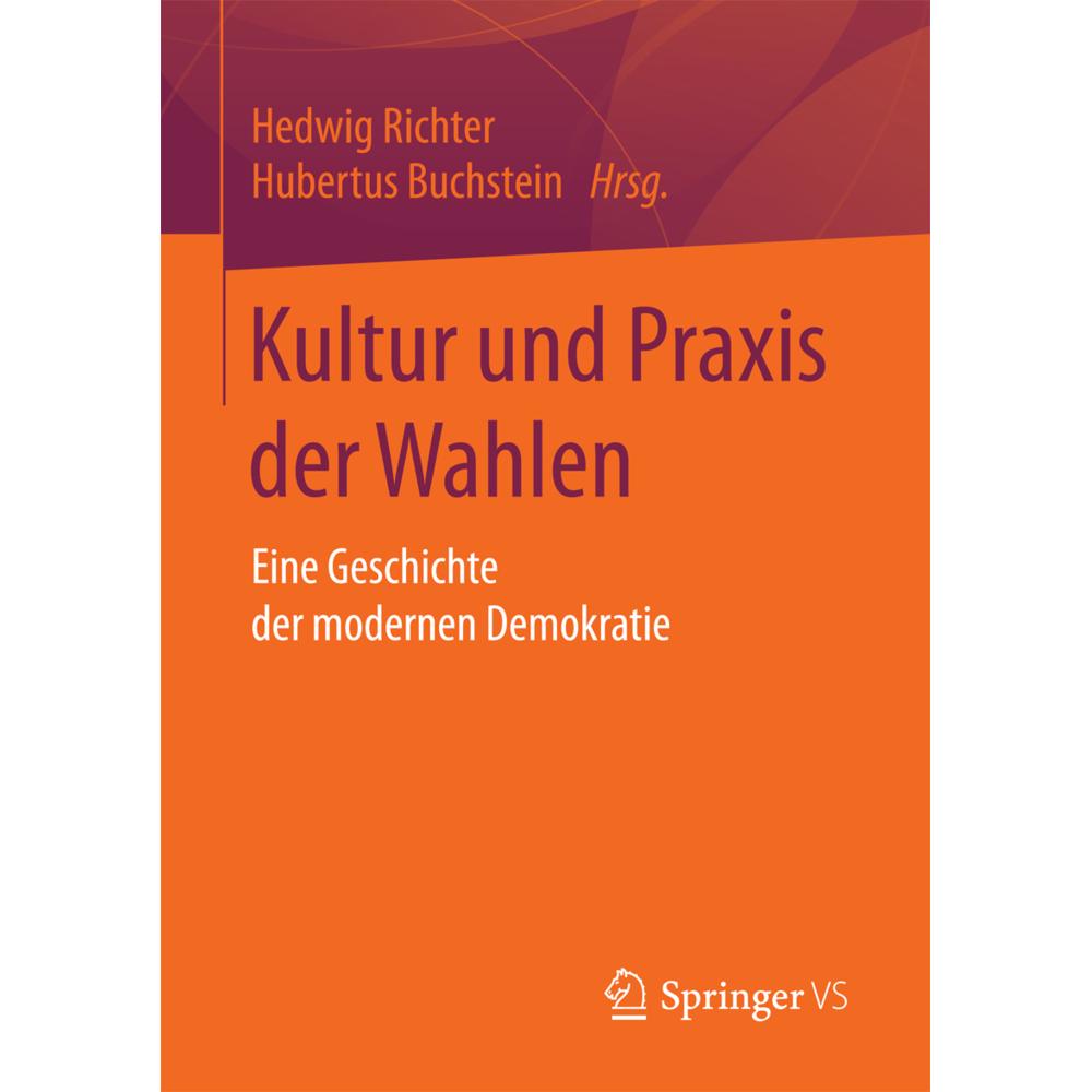 Kultur und Praxis der Wahlen, Fachbücher von Hedwig Richter, Hubertus Buchstein