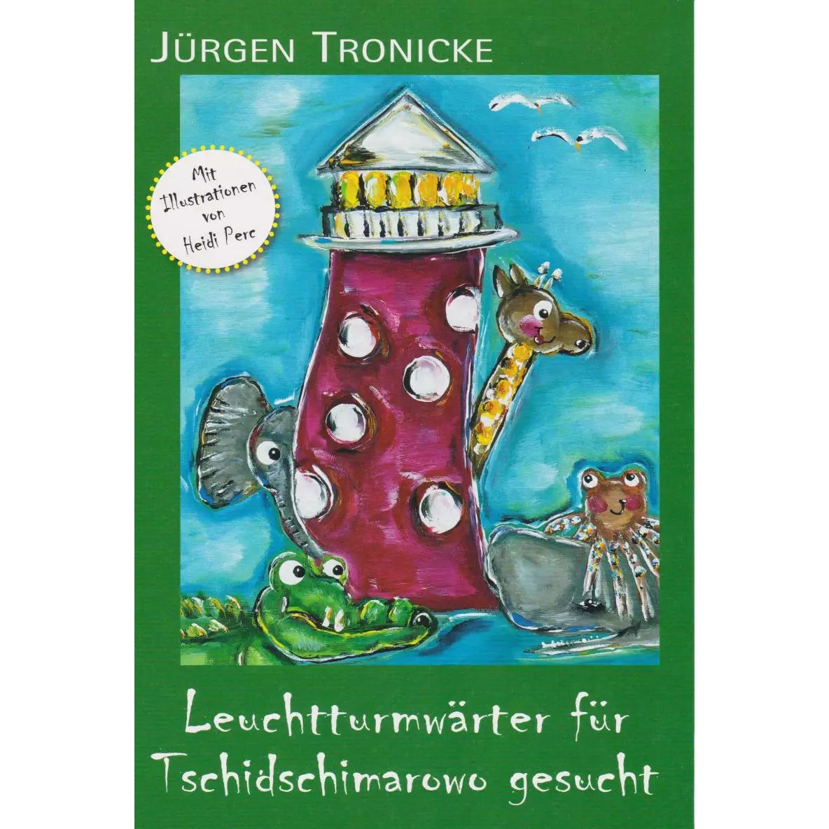 Leuchtturmwärter für Tschidschimarowo gesucht, Kinderbücher von Jürgen Tronicke