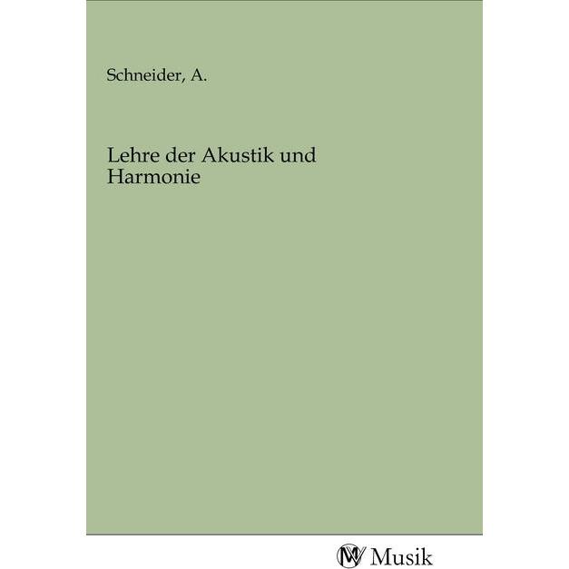Lehre der Akustik und Harmonie, Fachbücher von A. Schneider