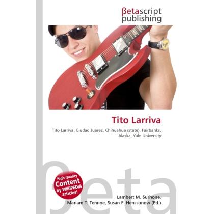 Tito Larriva, Fachbücher von Lambert M. Surhone, Susan F. Marseken, Miriam T. Timpledon