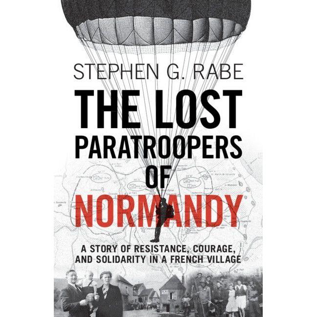 Rabe:The Lost Paratroopers of Normandy, Sachbücher von Stephen G. Rabe