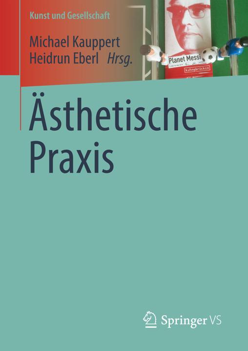 Produktbild Ästhetische Praxis (Deutsch, Heidrun Eberl, Michael Kauppert, 2016)