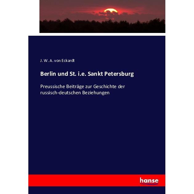 Berlin und St. i.e. Sankt Petersburg, Fachbücher von Julius Wilhelm Albert von Eckardt