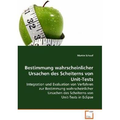 Bestimmung wahrscheinlicher Ursachen des Scheiterns von Unit-Tests, Fachbücher von Martin Schaaf