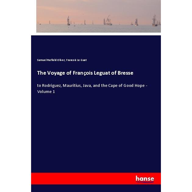 The Voyage of François Leguat of Bresse, Belletristik von François Le Guat, Samuel Pasfield Oliver