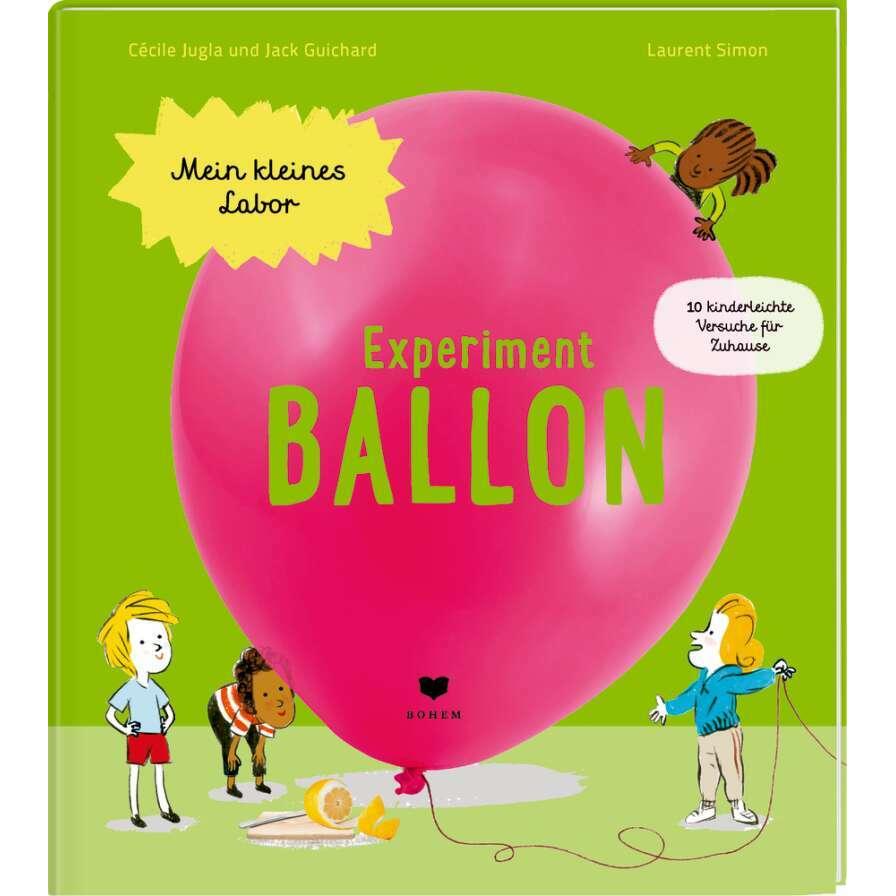 Experiment Ballon, Kinderbücher von Cécile Jugla, Jack Guichard, Laurent Simon