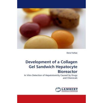 Development of a Collagen Gel Sandwich Hepatocyte Bioreactor, Fachbücher