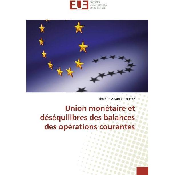 Union monétaire et déséquilibres des balances des opérations courantes, Fachbücher von Ibrahim Adamou Louché