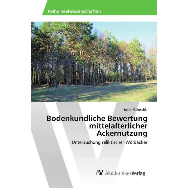 Bodenkundliche Bewertung mittelalterlicher Ackernutzung, Fachbücher von Julian Galuschki