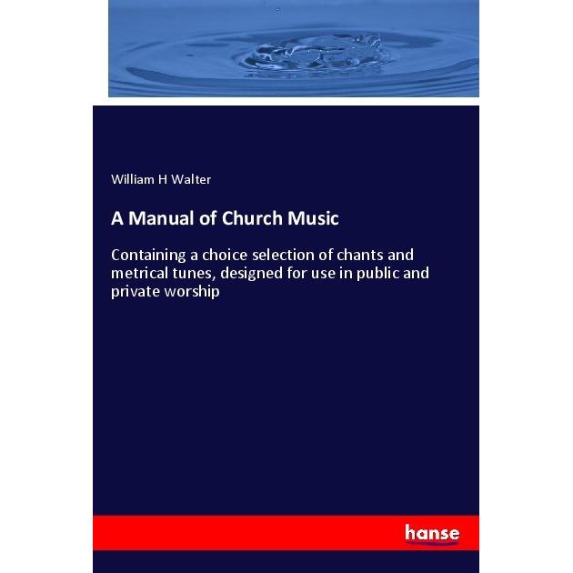 A Manual of Church Music, Fachbücher von William H Walter
