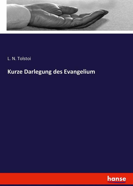 Produktbild Kurze Darlegung des Evangelium (Deutsch, Leo N. Tolstoi, 2016)