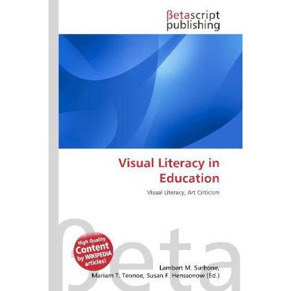 Visual Literacy in Education, Fachbücher von Lambert M. Surhone, Miriam T. Timpledon, Susan F. Marseken