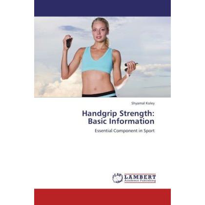 Handgrip Strength: Basic Information, Fachbücher von Shyamal Koley