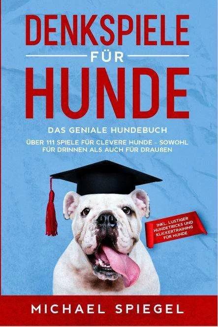 Produktbild Denkspiele für Hunde (Deutsch, Michael Spiegel, 2021)