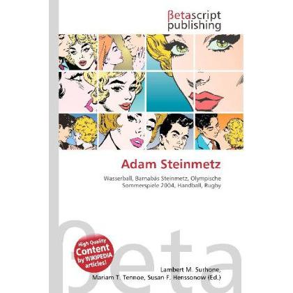 Thumbnail - Adam Steinmetz, Ratgeber von Lambert M. Surhone, Mariam T. Tennoe, Susan F. Henssonow