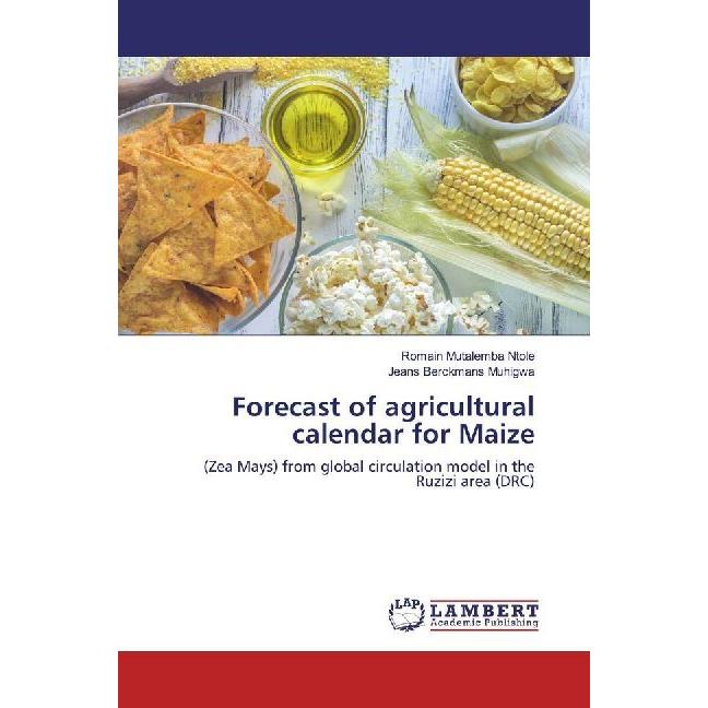 Forecast of agricultural calendar for Maize, Fachbücher von Romain Mutalemba Ntole, Jeans Berckmans Muhigwa