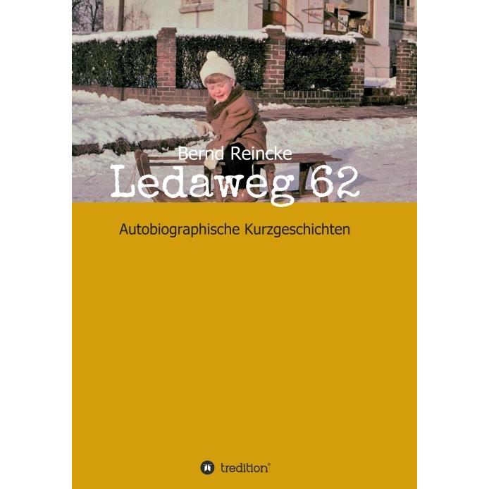Ledaweg 62, Belletristik von Bernd Reincke