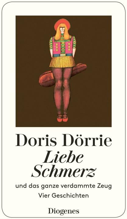 Produktbild Liebe Schmerz und das ganze verdammte Zeug (Deutsch, Doris Dörrie, 2016)