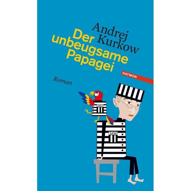 Der unbeugsame Papagei, Belletristik von Andrej Kurkow